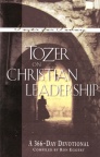 Tozer on Christian Leadership: 366 Day Devotional 